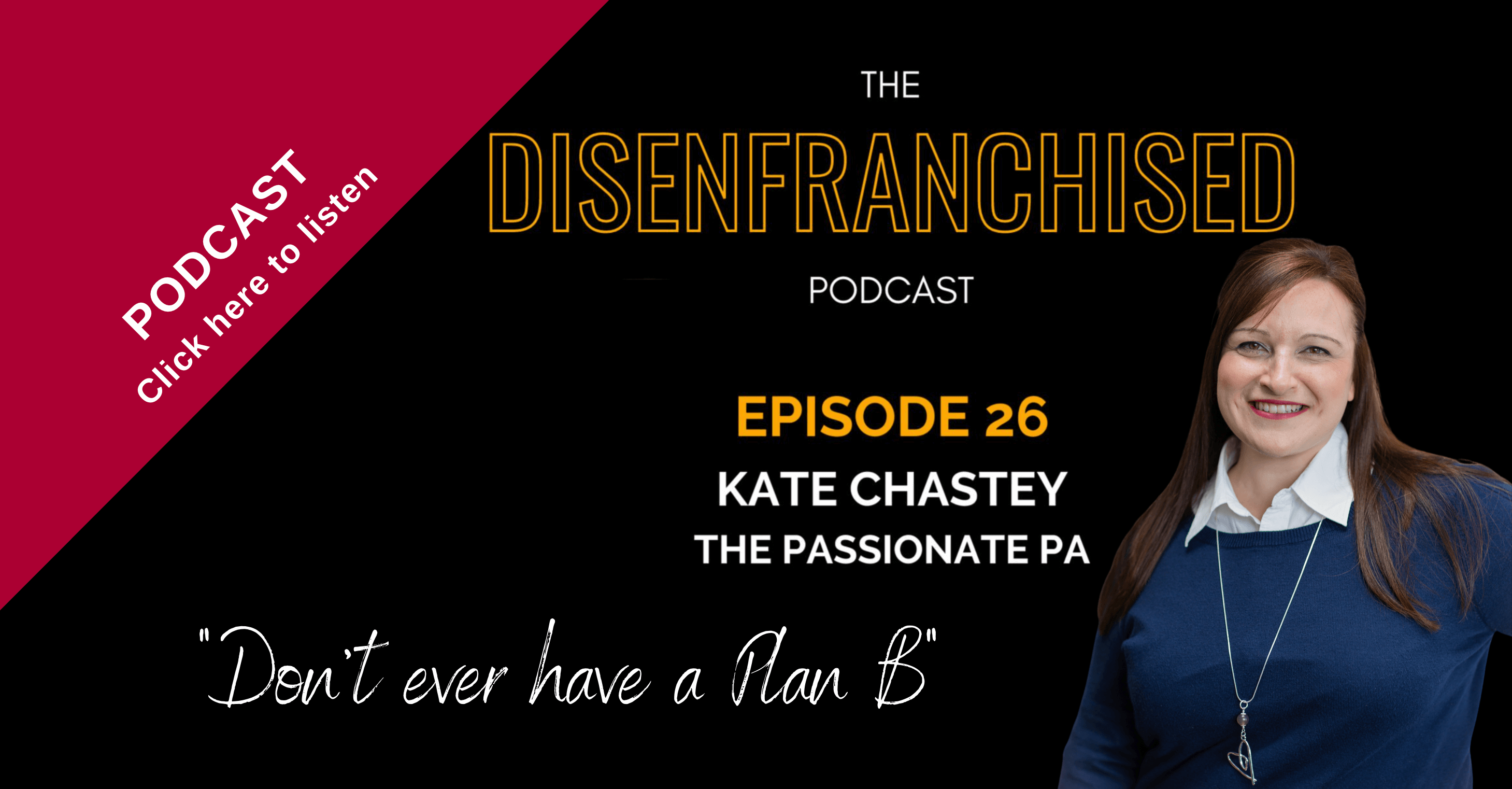 The Disenfranchised Podcast – Don’t ever have a Plan B